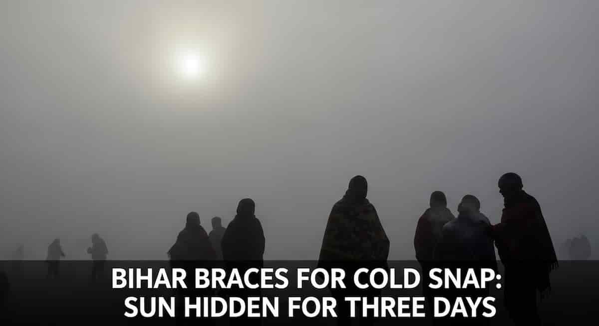बिहार में कांपने के लिए तैयार हो जाइए अगले 3 दिन तक सूरज का दिखना मुश्किल, पूरे राज्य में कोल्ड डे